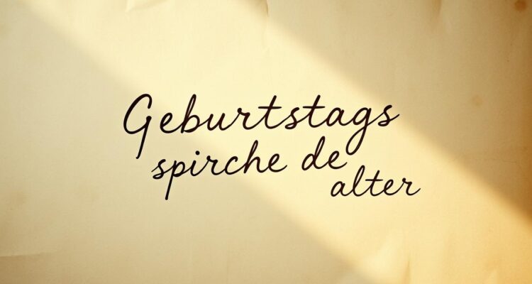 Geburtstagssprüche alter